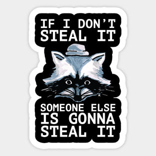 If I Don't Steal It, Someone Else Is Gonna Steal It - Palestine Will Be Free -wht Sticker